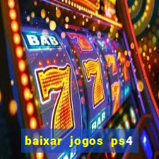 baixar jogos ps4 pkg pt-br